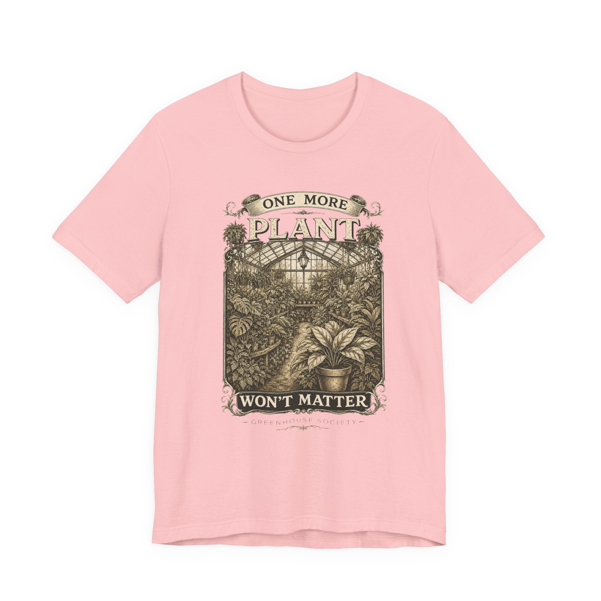 Plant Lover T‑Shirt — "One More Plant Won't Matter" Botanical Tee