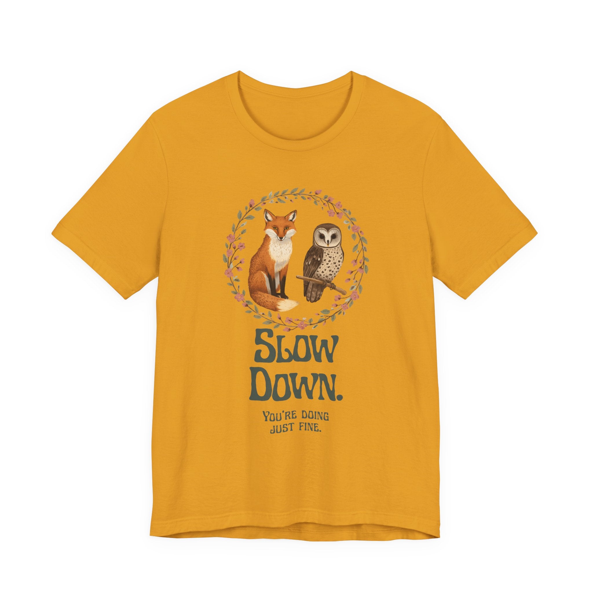 Slow Down Tee — Fox & Owl ‘You’re Doing Just Fine’ Relaxation Shirt