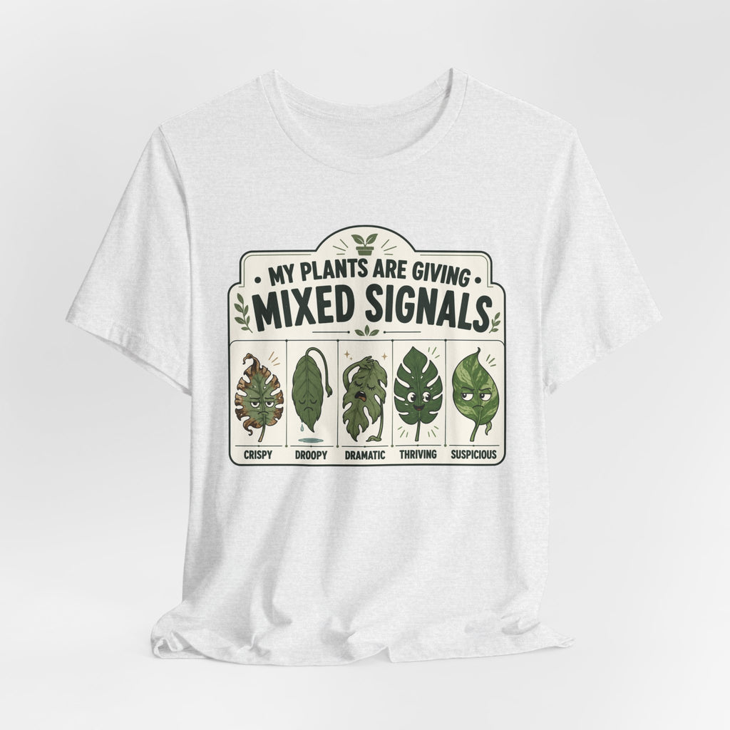My Plants Are Giving Mixed Signals Tee