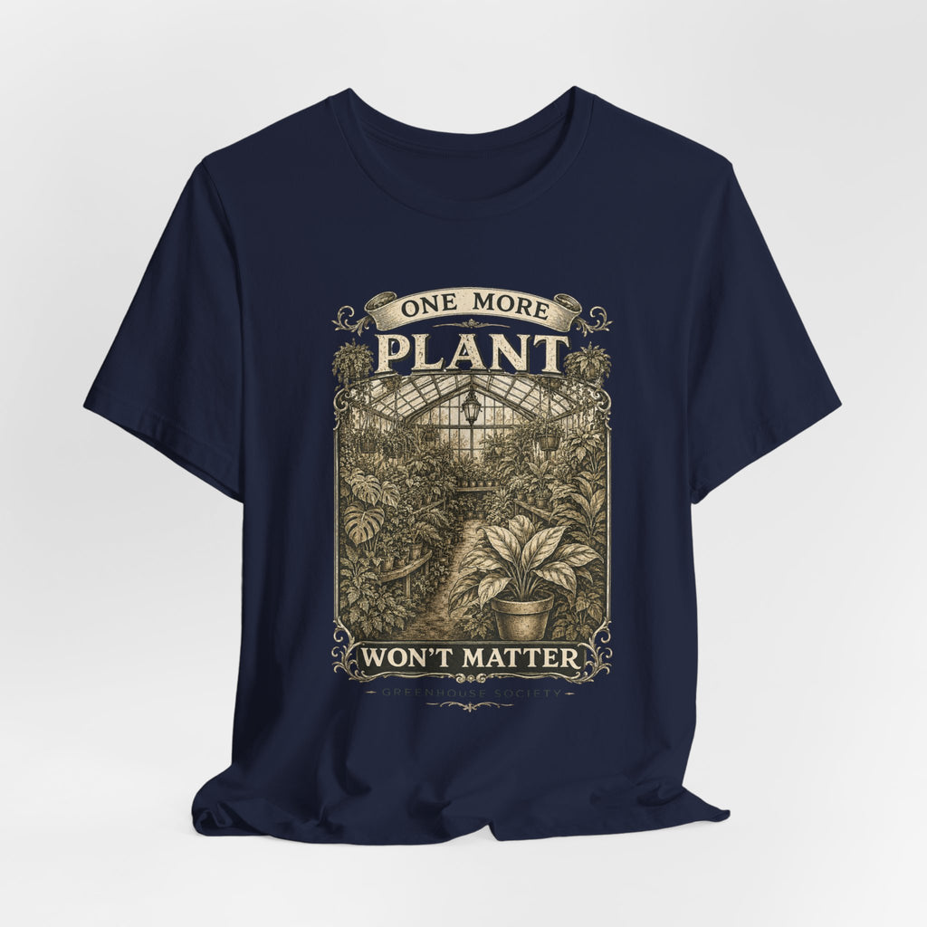 Plant Lover T‑Shirt — "One More Plant Won't Matter" Botanical Tee