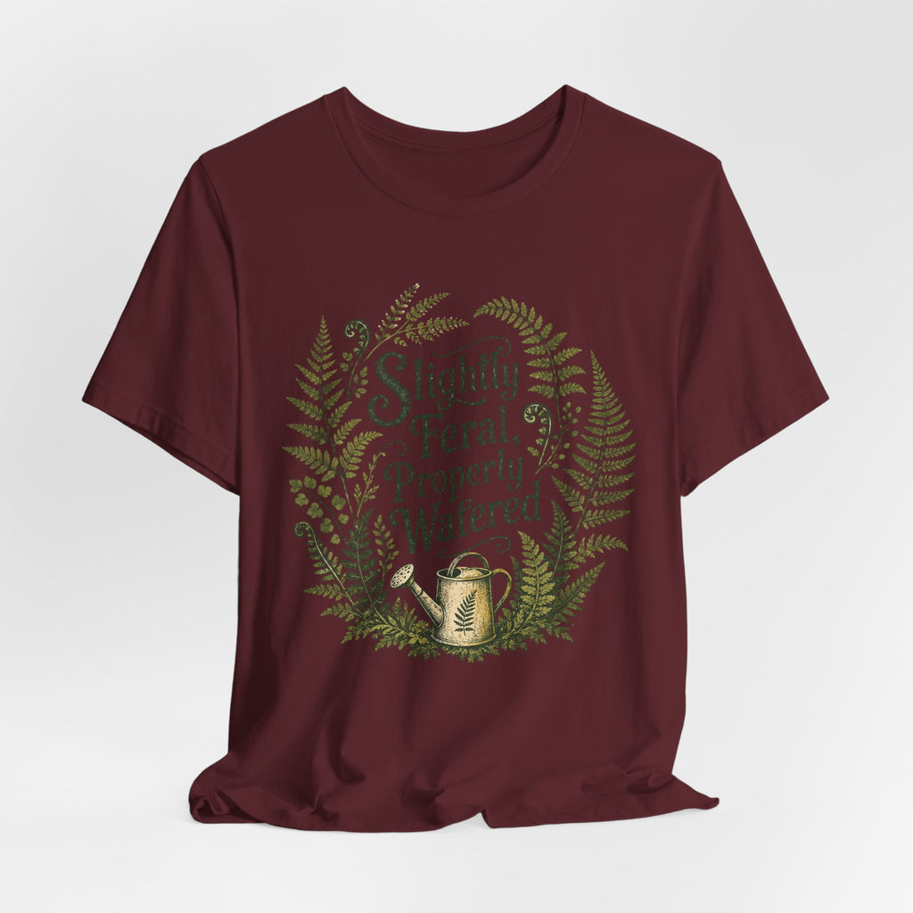 Slightly Feral, Properly Watered Tee