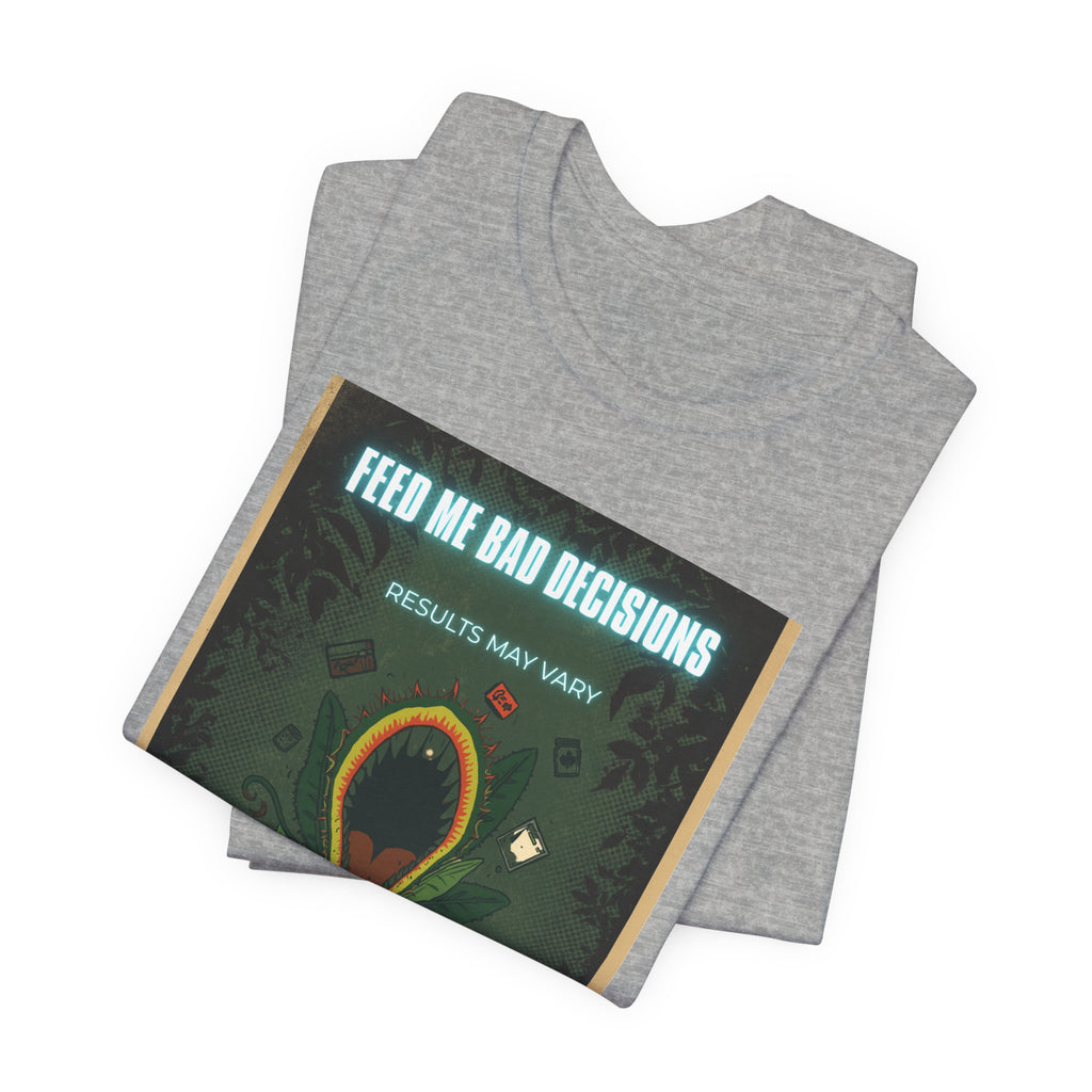 Feed Me Bad Decisions Tee — Funny Carnivorous Plant Graphic T-Shirt
