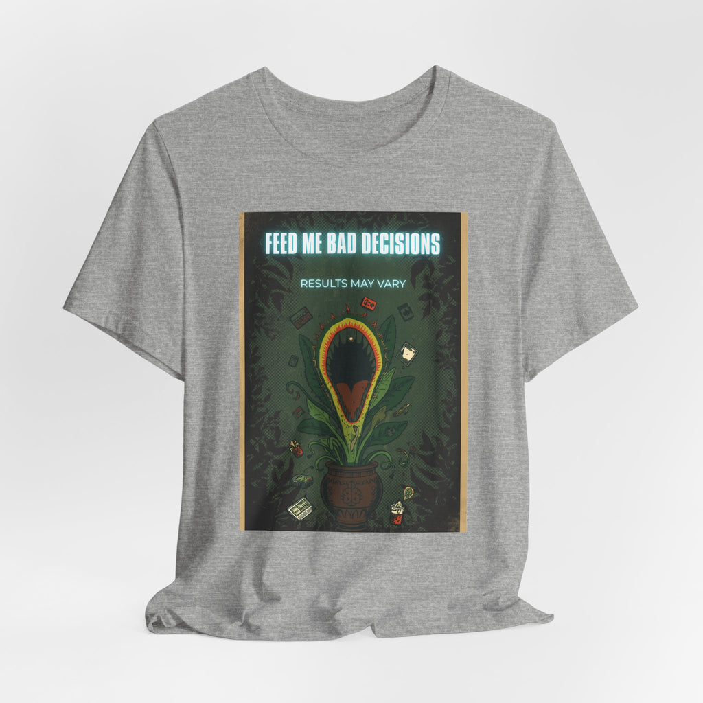 Feed Me Bad Decisions Tee — Funny Carnivorous Plant Graphic T-Shirt