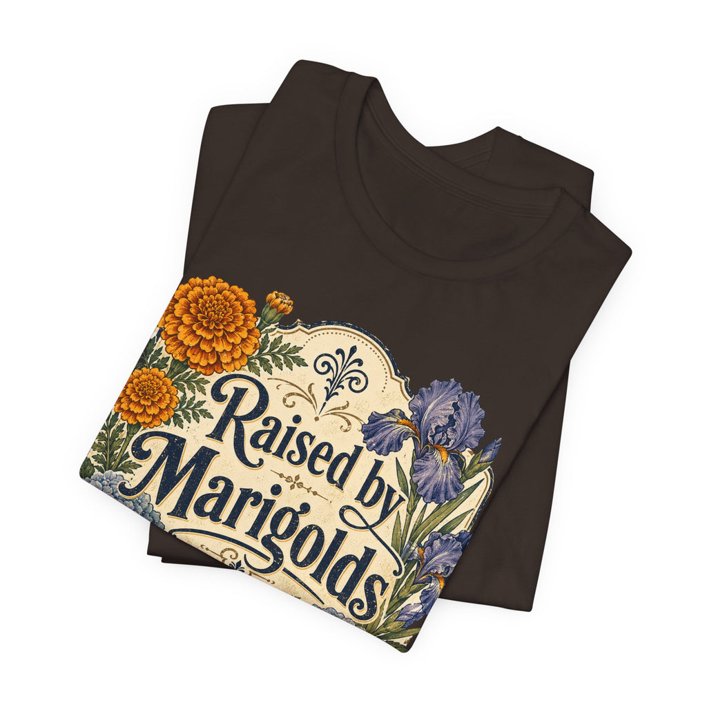 Raised by Marigolds Tee