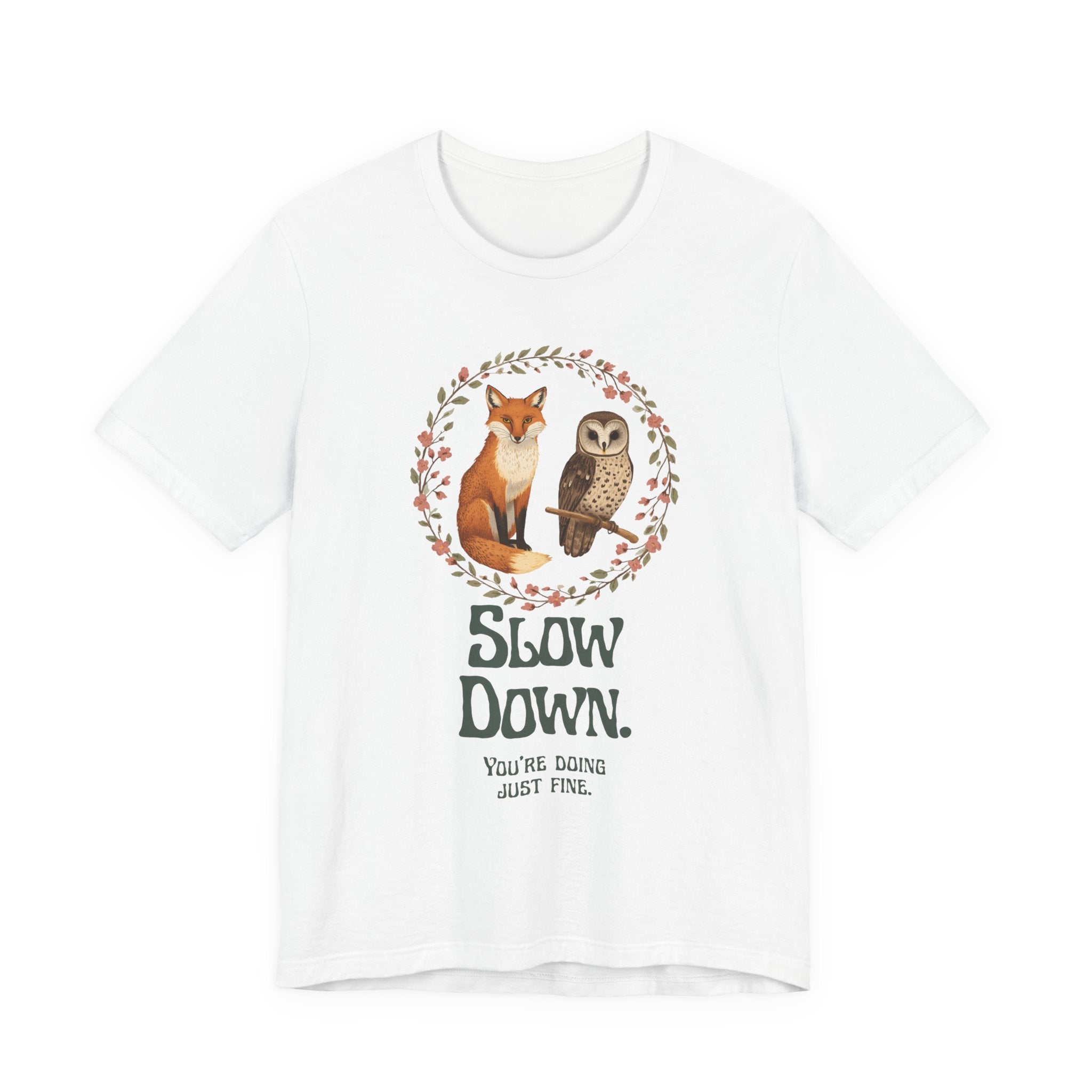Slow Down Tee — Fox & Owl ‘You’re Doing Just Fine’ Relaxation Shirt