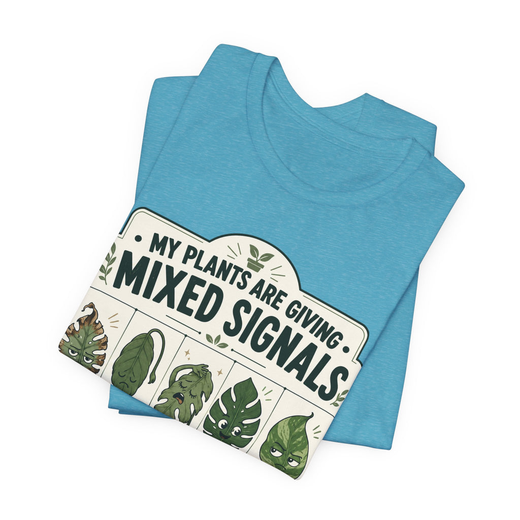 My Plants Are Giving Mixed Signals Tee