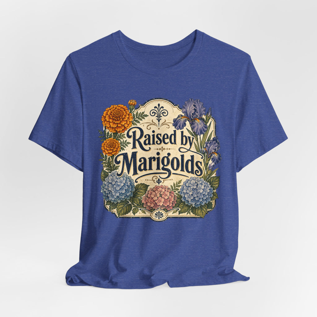Raised by Marigolds Tee