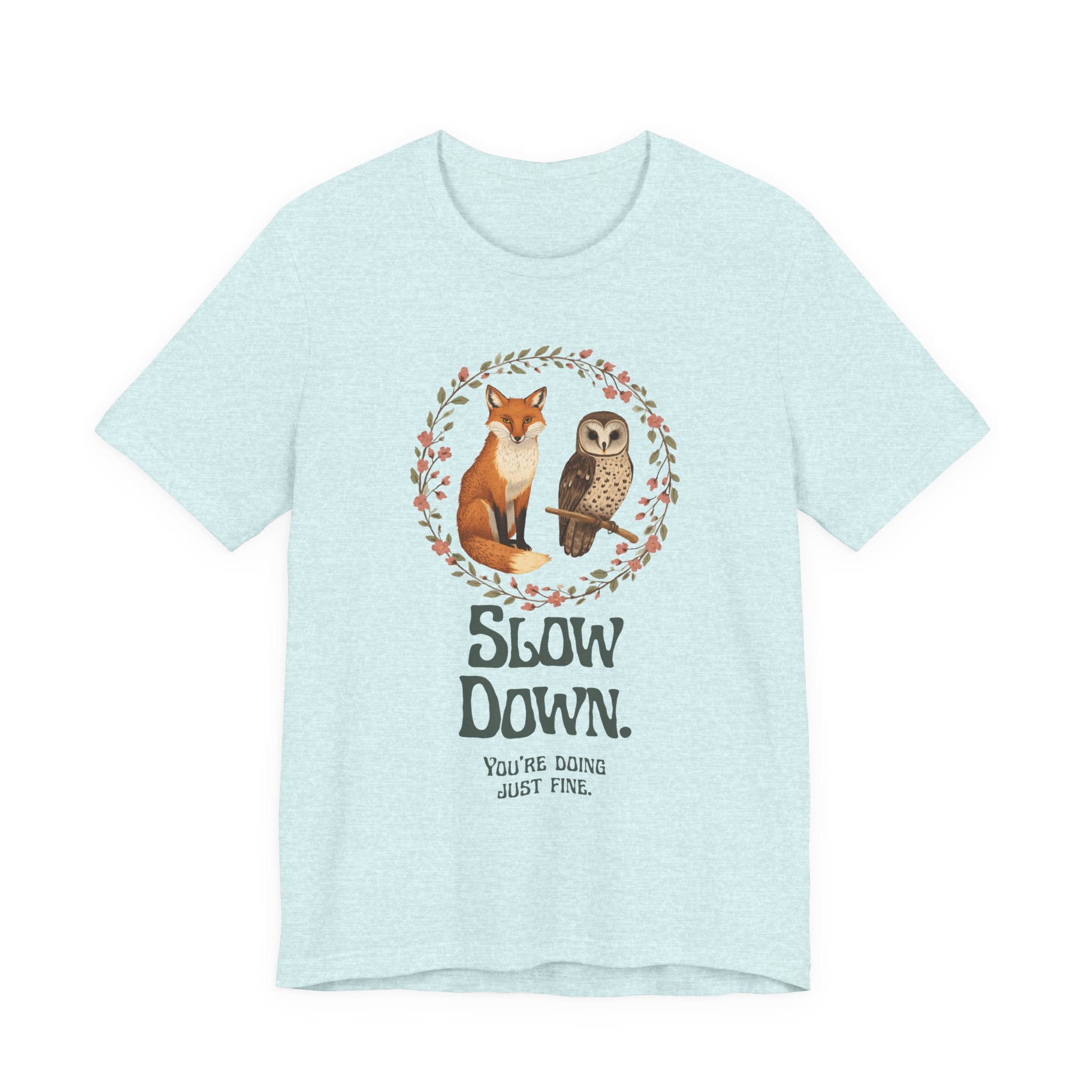 Slow Down Tee — Fox & Owl ‘You’re Doing Just Fine’ Relaxation Shirt