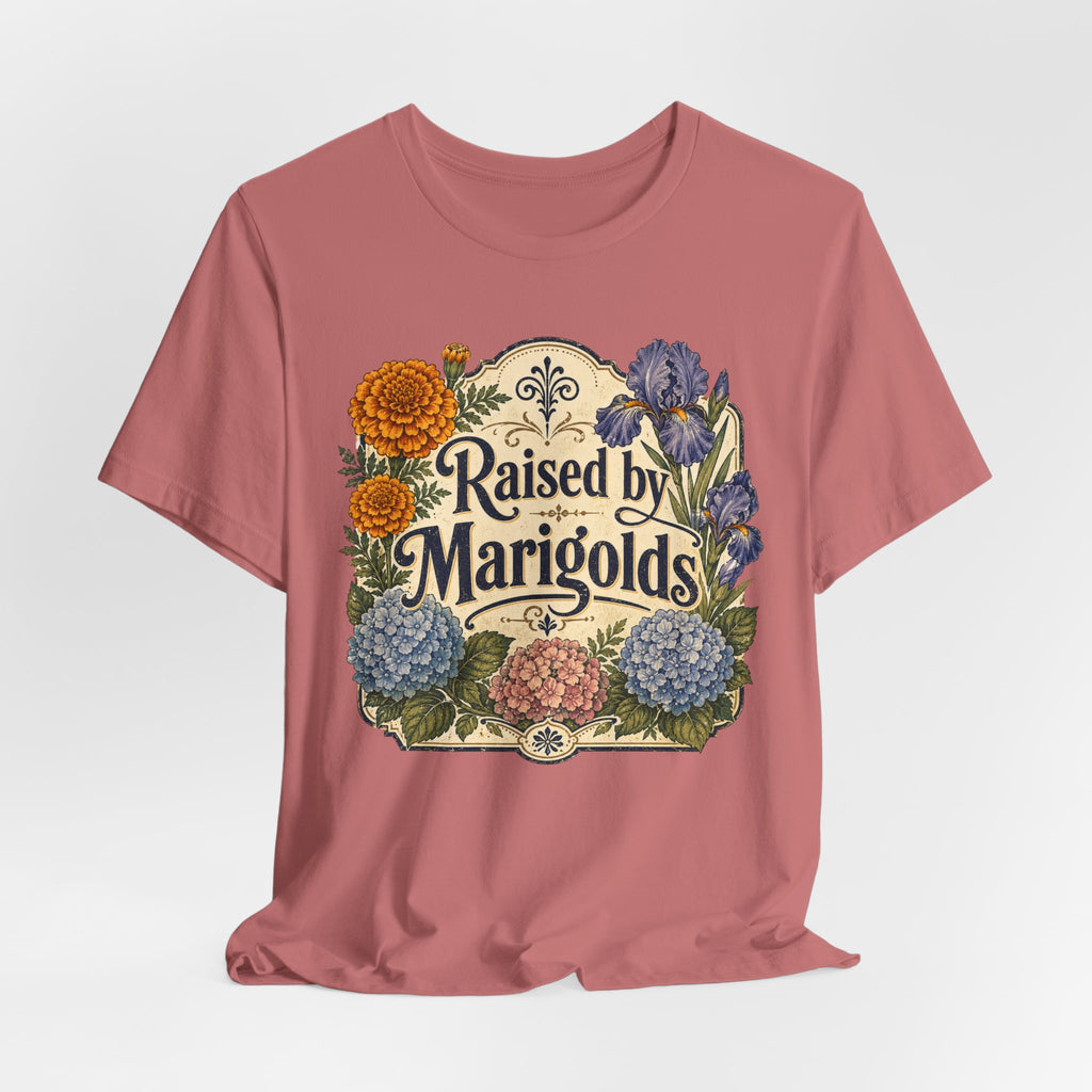Raised by Marigolds Tee