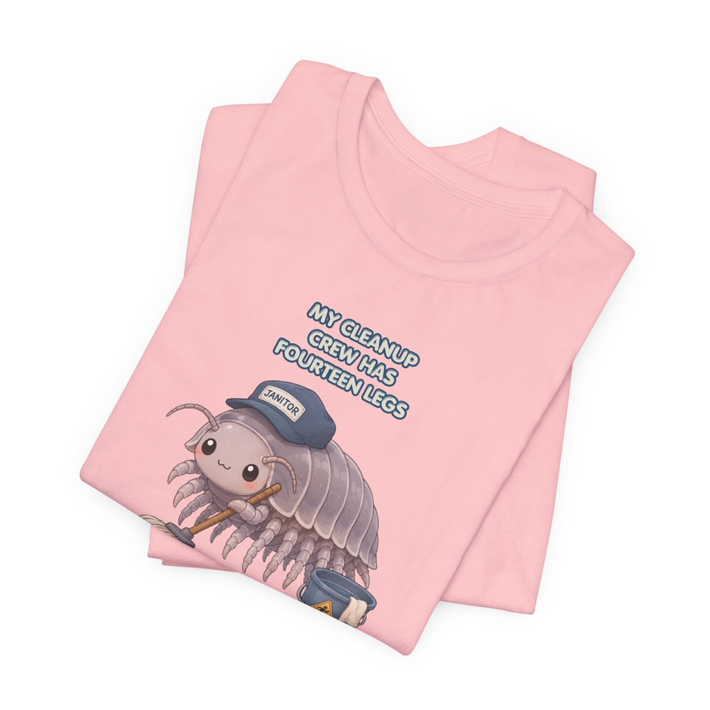 Isopod Janitor T-Shirt — Cute Pillbug Cleanup Shirt ("My Cleanup Crew Has Fourteen Legs")