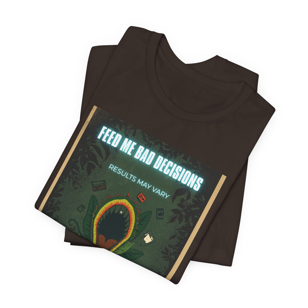 Feed Me Bad Decisions Tee — Funny Carnivorous Plant Graphic T-Shirt