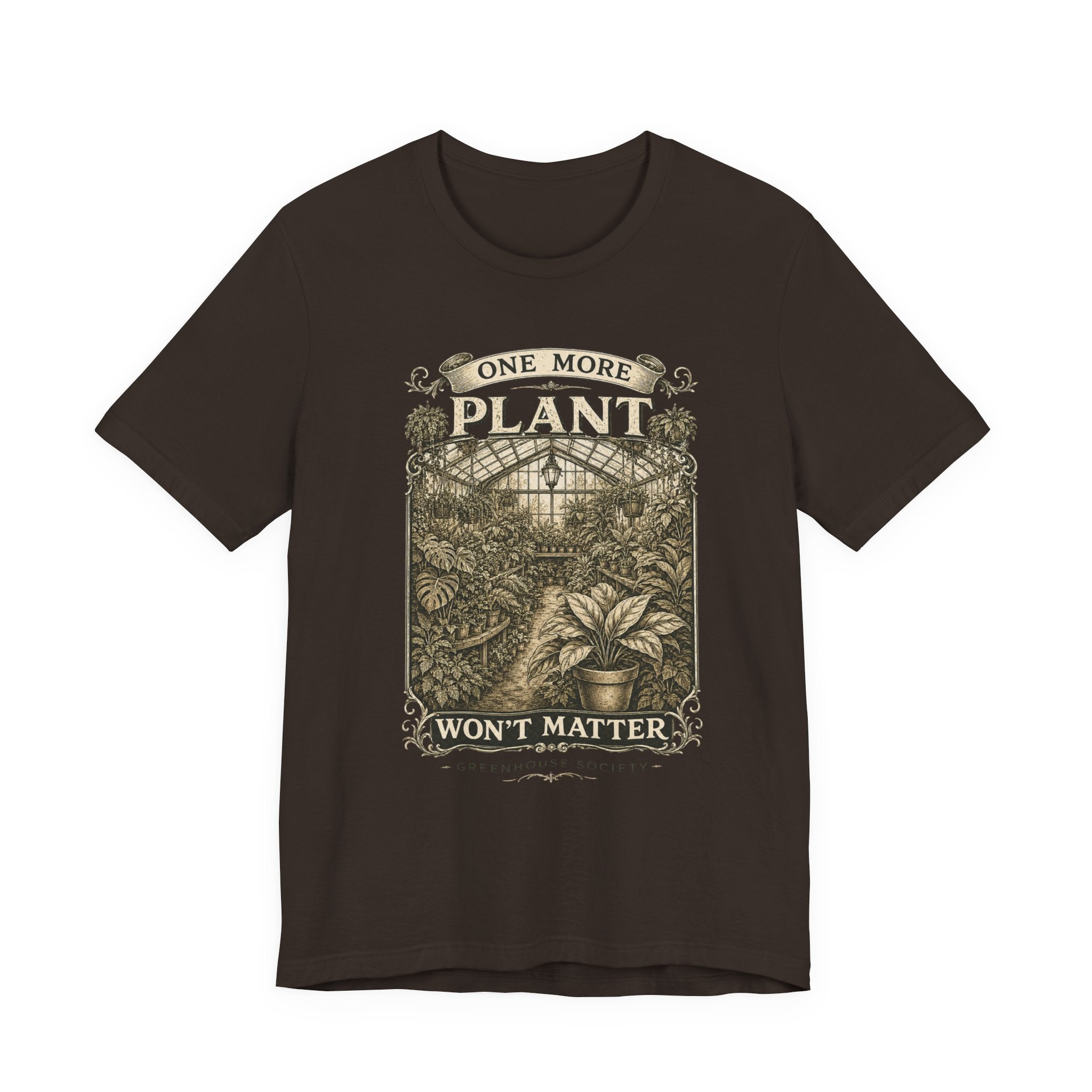 Plant Lover T‑Shirt — "One More Plant Won't Matter" Botanical Tee