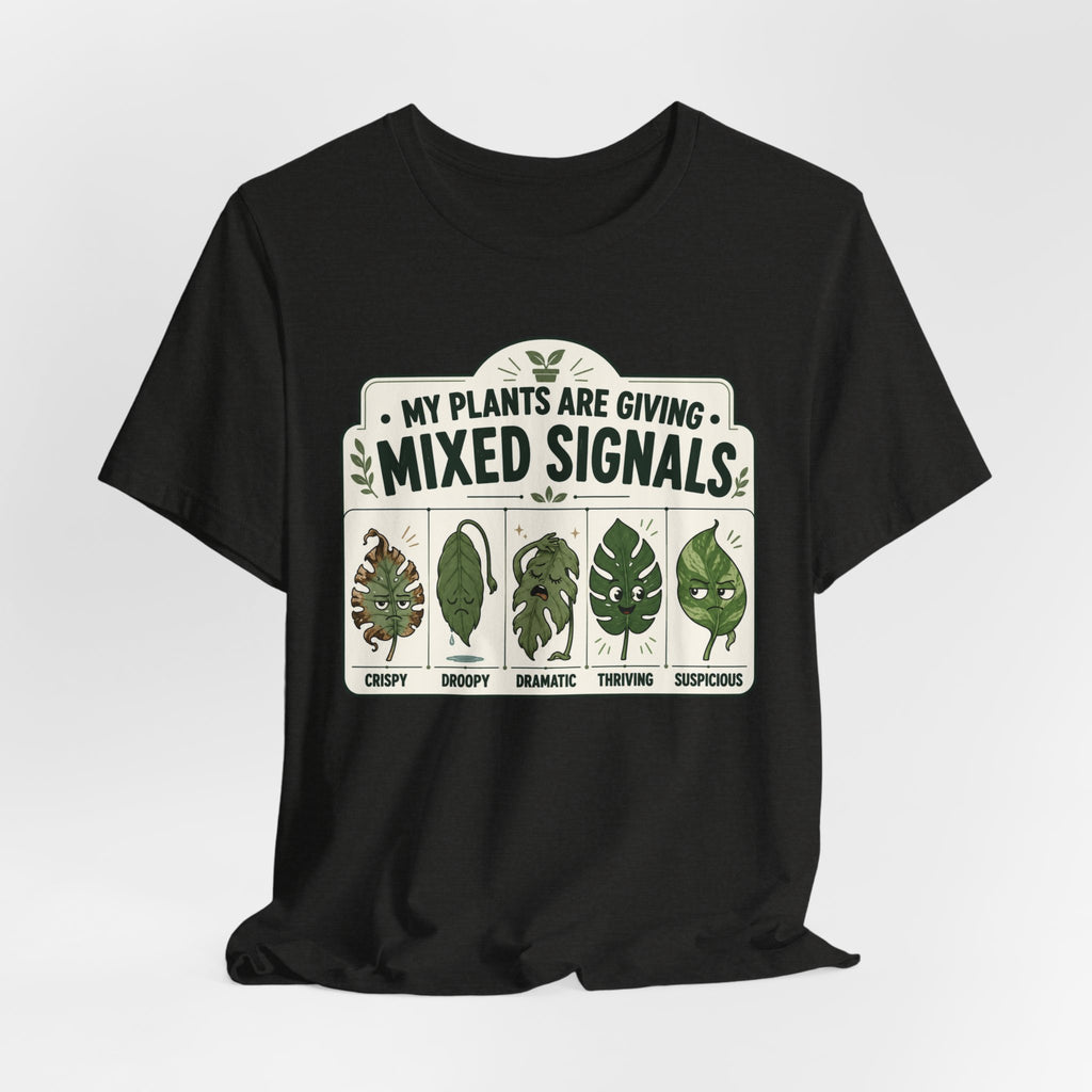 My Plants Are Giving Mixed Signals Tee