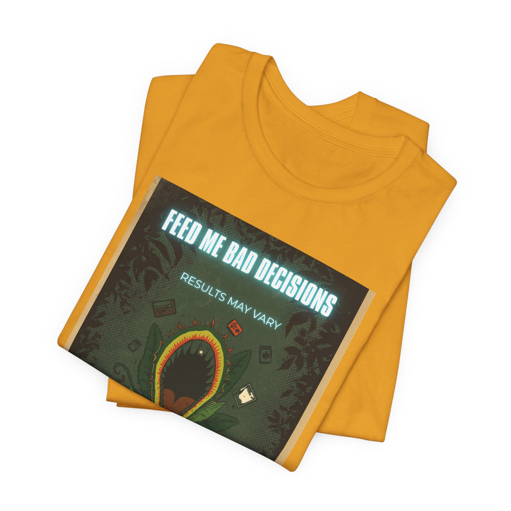 Feed Me Bad Decisions Tee — Funny Carnivorous Plant Graphic T-Shirt