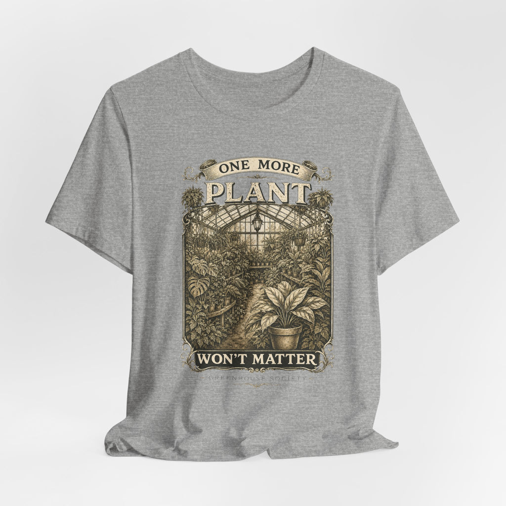 Plant Lover T‑Shirt — "One More Plant Won't Matter" Botanical Tee