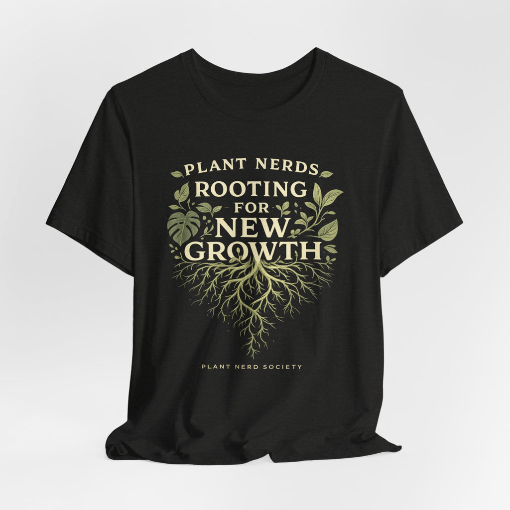 Plant Lovers T‑Shirt — "Plant Nerds Rooting for New Growth" Botanical Roots Tee