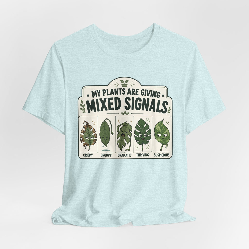 My Plants Are Giving Mixed Signals Tee