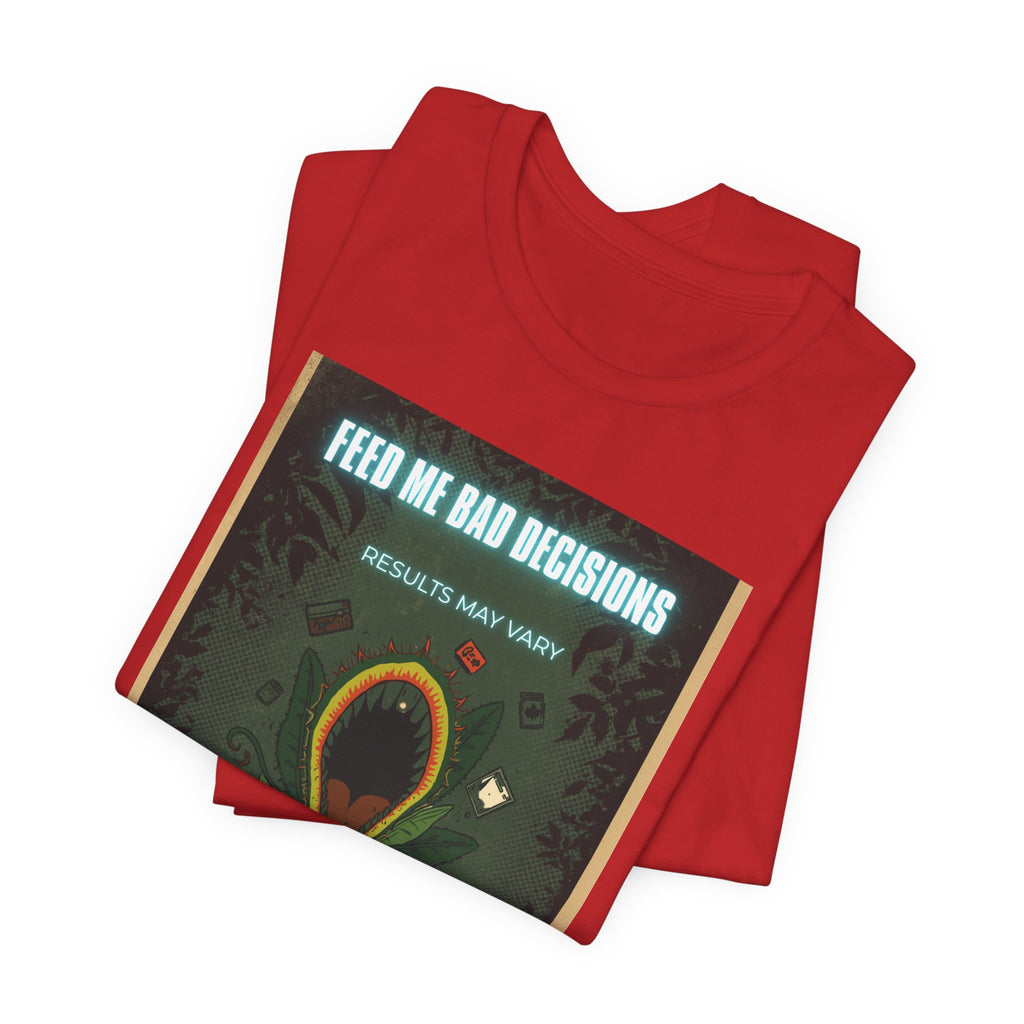 Feed Me Bad Decisions Tee — Funny Carnivorous Plant Graphic T-Shirt