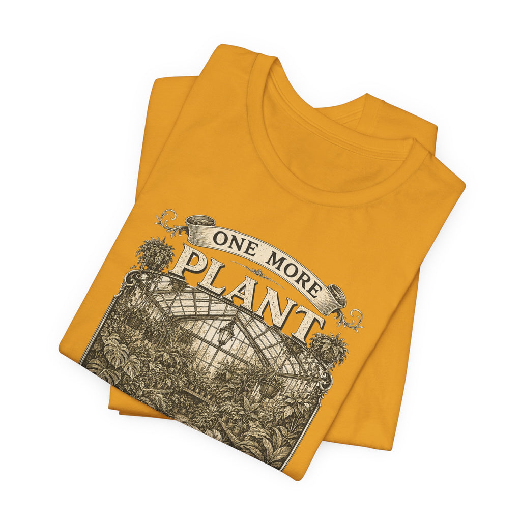 Plant Lover T‑Shirt — "One More Plant Won't Matter" Botanical Tee