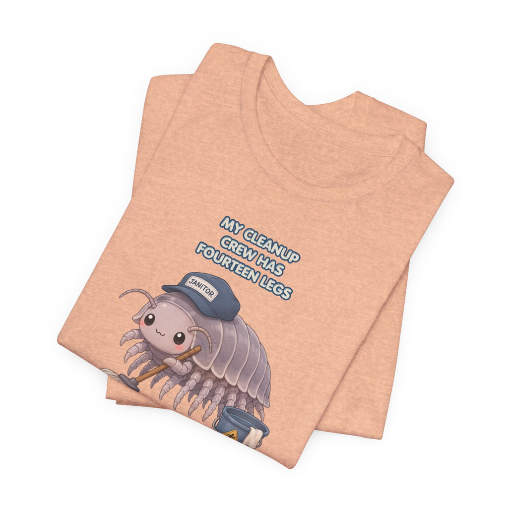 Isopod Janitor T-Shirt — Cute Pillbug Cleanup Shirt ("My Cleanup Crew Has Fourteen Legs")