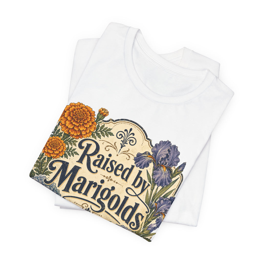 Raised by Marigolds Tee