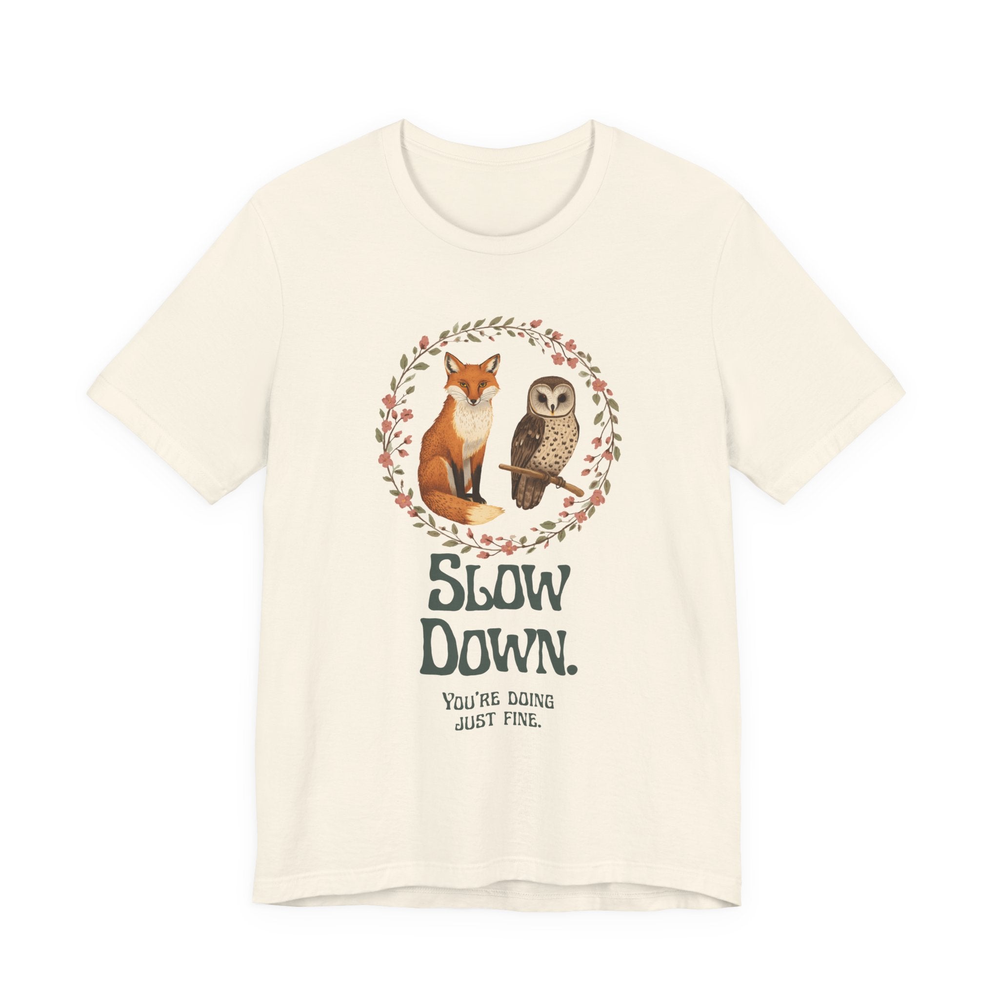 Slow Down Tee — Fox & Owl ‘You’re Doing Just Fine’ Relaxation Shirt