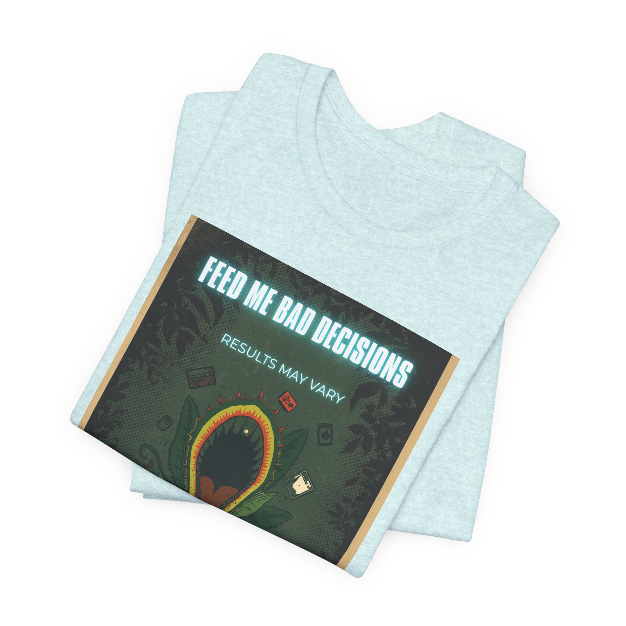 Feed Me Bad Decisions Tee — Funny Carnivorous Plant Graphic T-Shirt