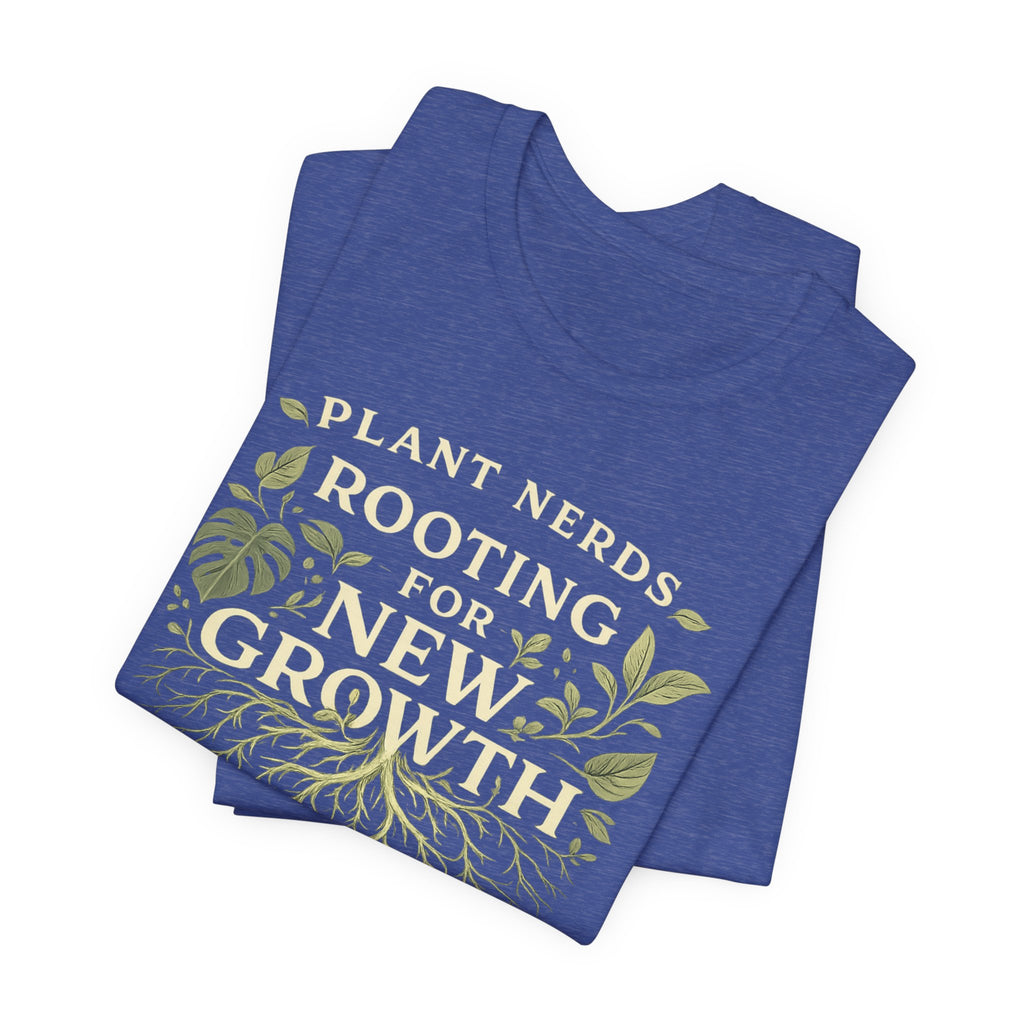 Plant Lovers T‑Shirt — "Plant Nerds Rooting for New Growth" Botanical Roots Tee