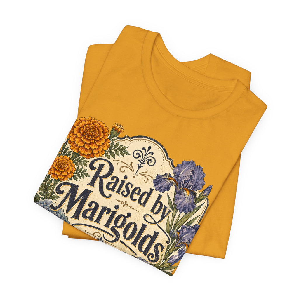 Raised by Marigolds Tee