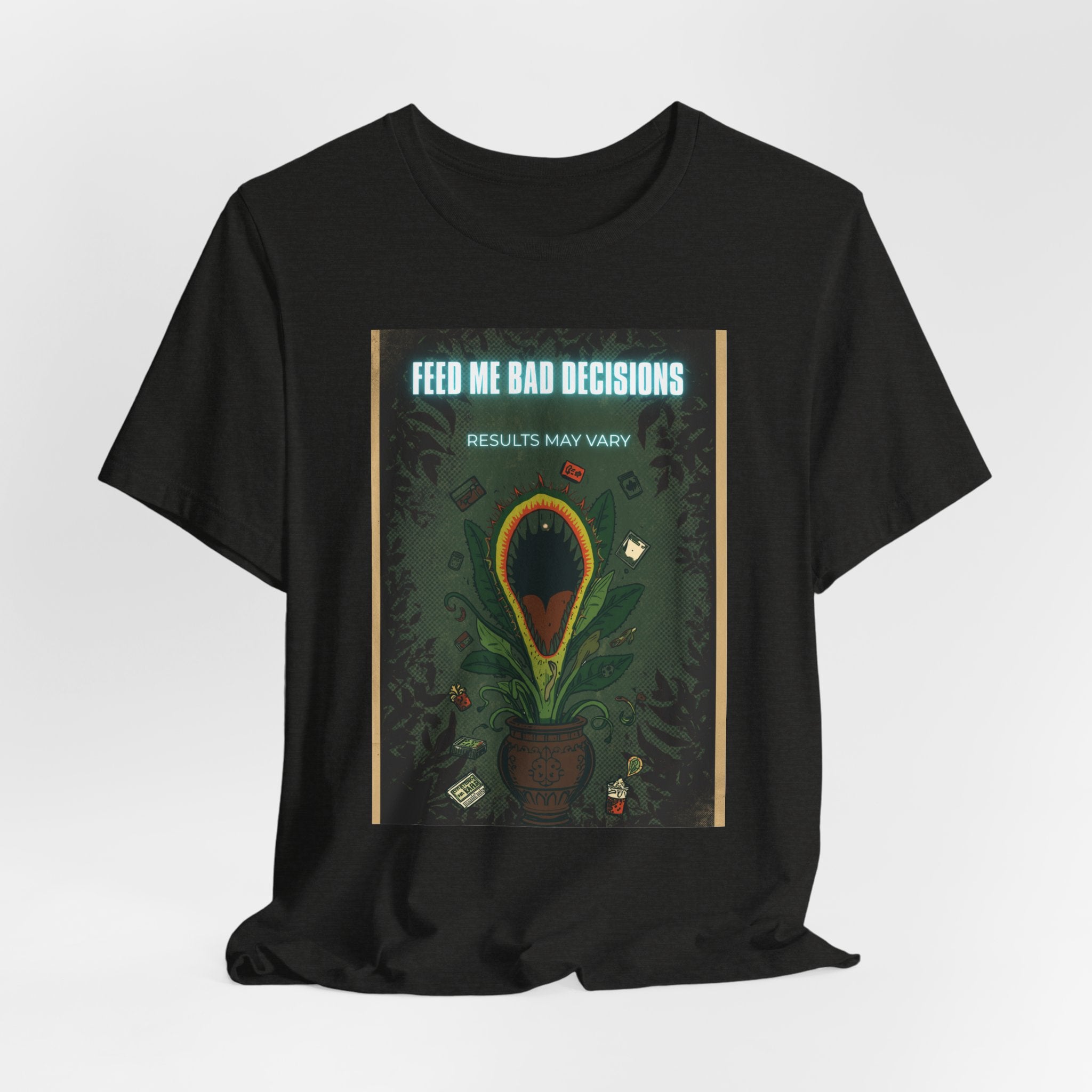 Feed Me Bad Decisions Tee — Funny Carnivorous Plant Graphic T-Shirt