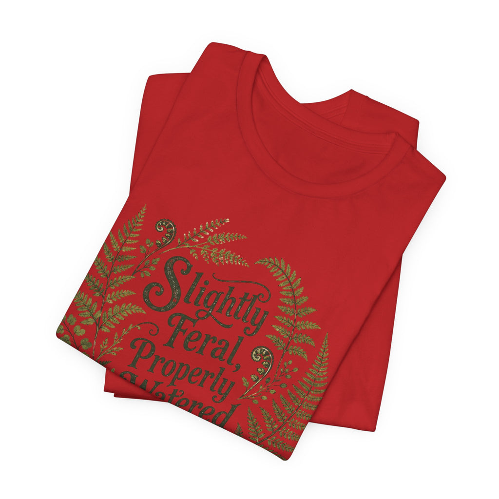 Slightly Feral, Properly Watered Tee