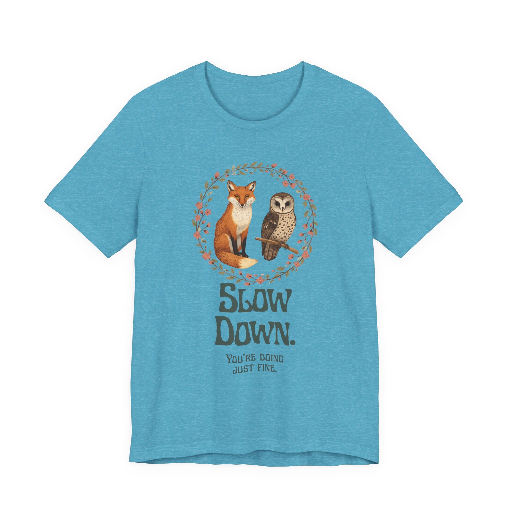 Slow Down Tee — Fox & Owl ‘You’re Doing Just Fine’ Relaxation Shirt
