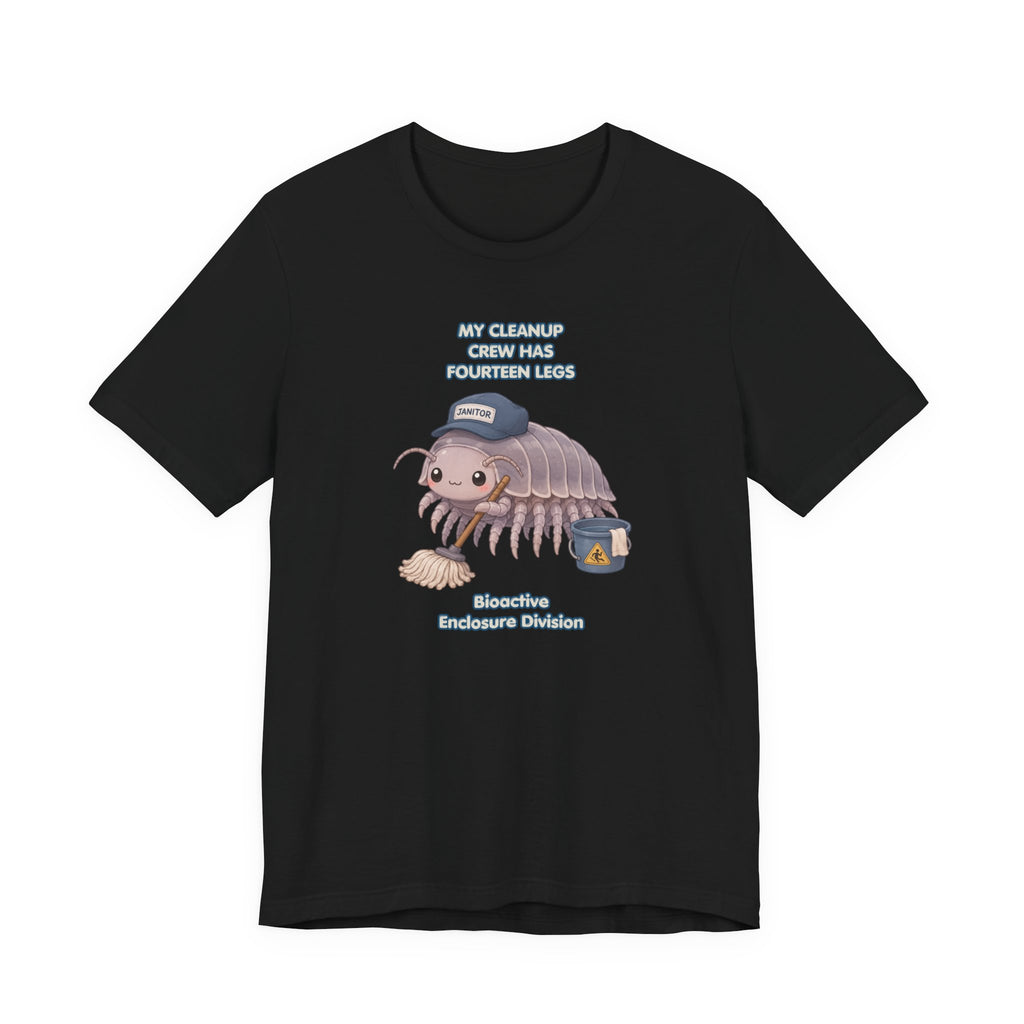 Isopod Janitor T-Shirt — Cute Pillbug Cleanup Shirt ("My Cleanup Crew Has Fourteen Legs")