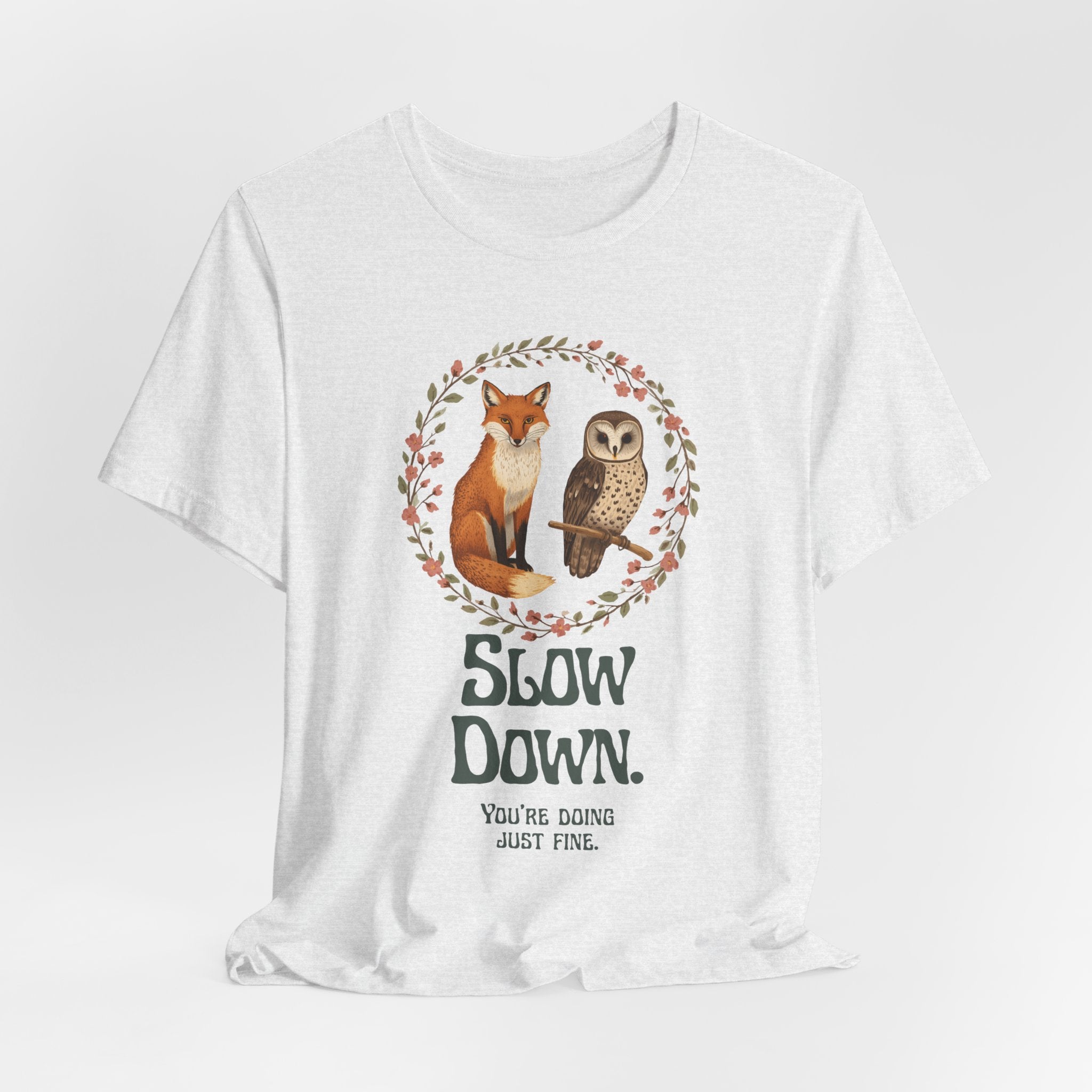 Slow Down Tee — Fox & Owl ‘You’re Doing Just Fine’ Relaxation Shirt