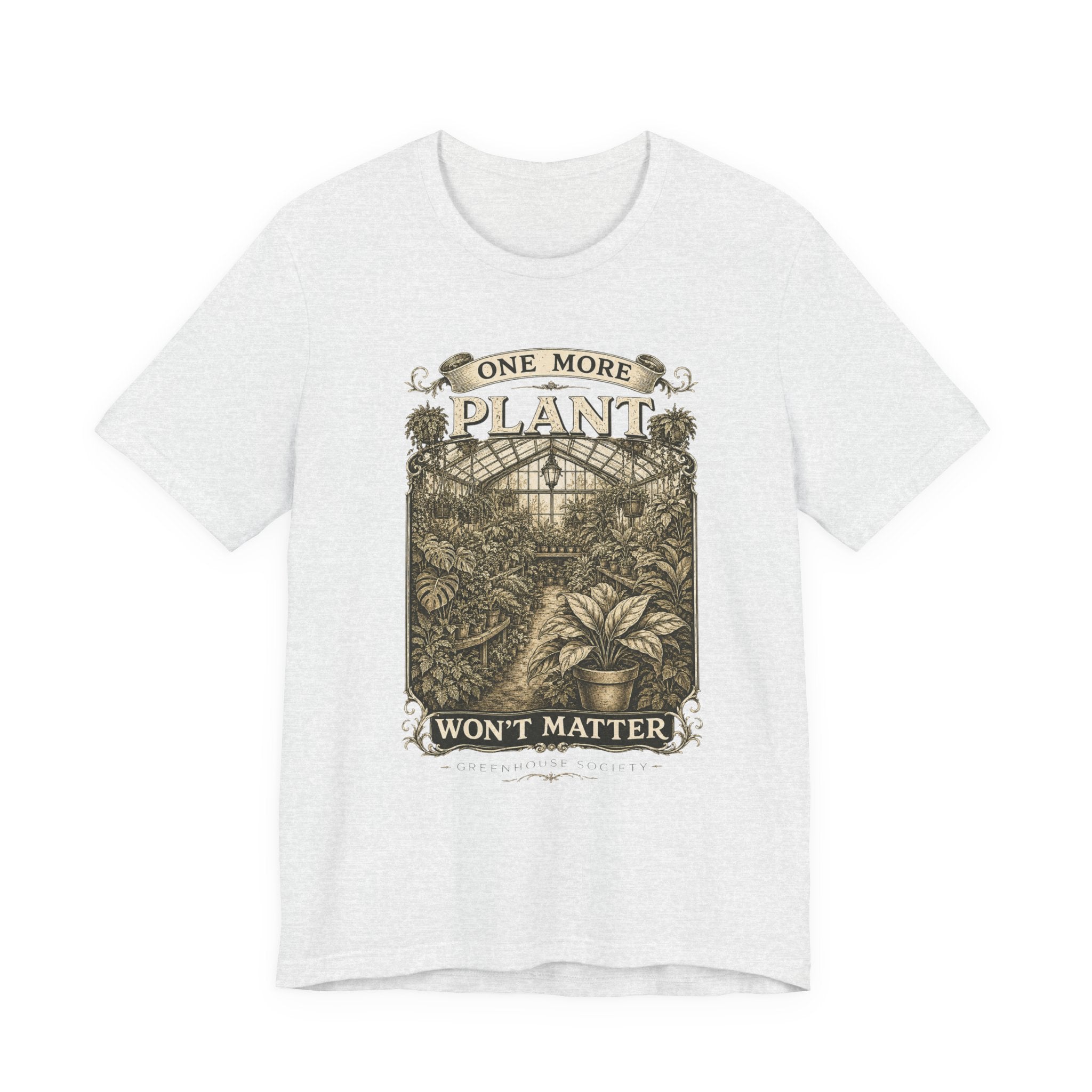 Plant Lover T‑Shirt — "One More Plant Won't Matter" Botanical Tee