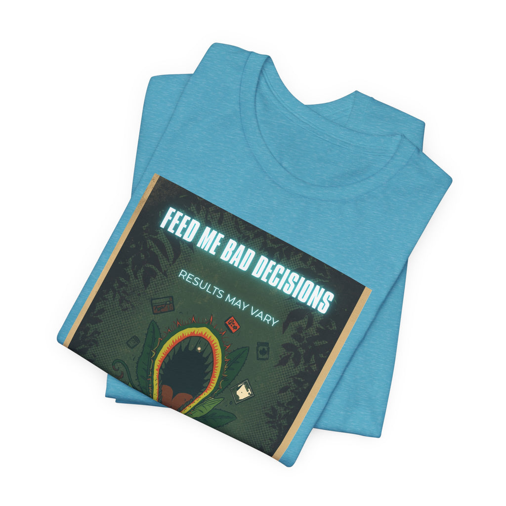 Feed Me Bad Decisions Tee — Funny Carnivorous Plant Graphic T-Shirt