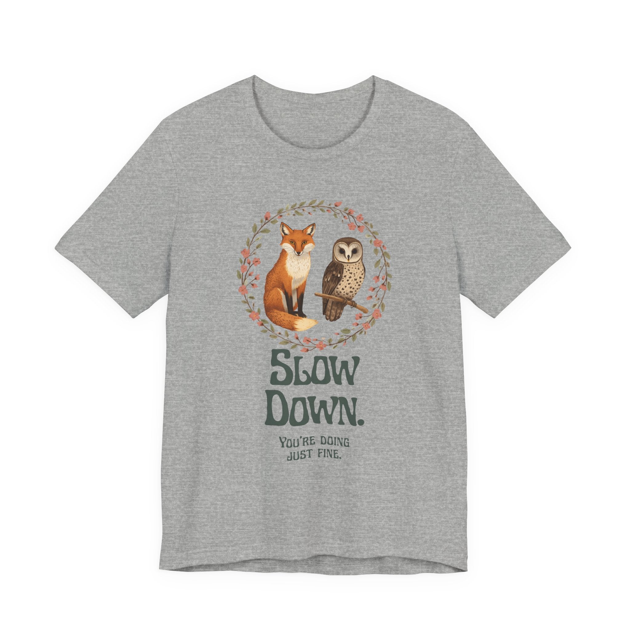 Slow Down Tee — Fox & Owl ‘You’re Doing Just Fine’ Relaxation Shirt