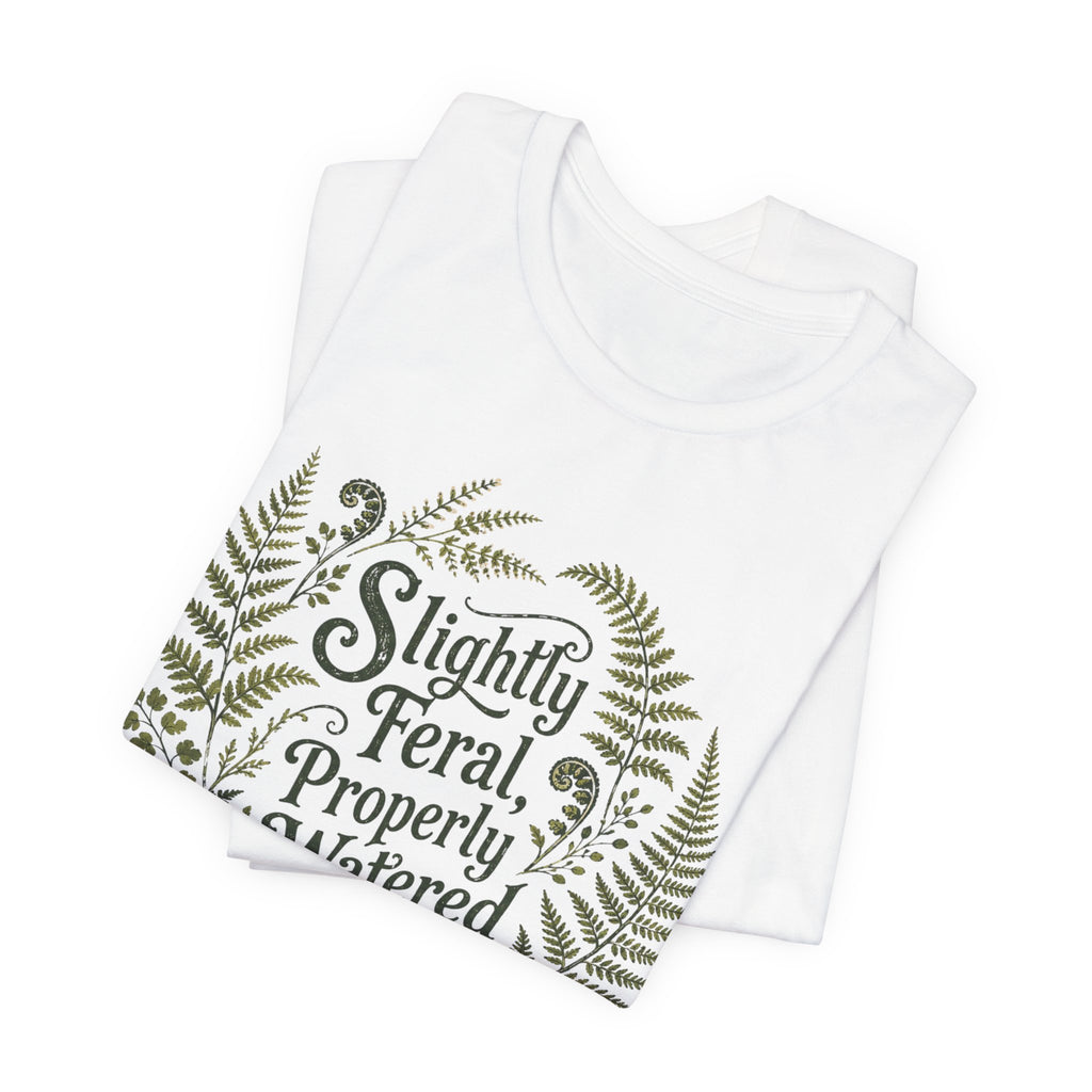 Slightly Feral, Properly Watered Tee