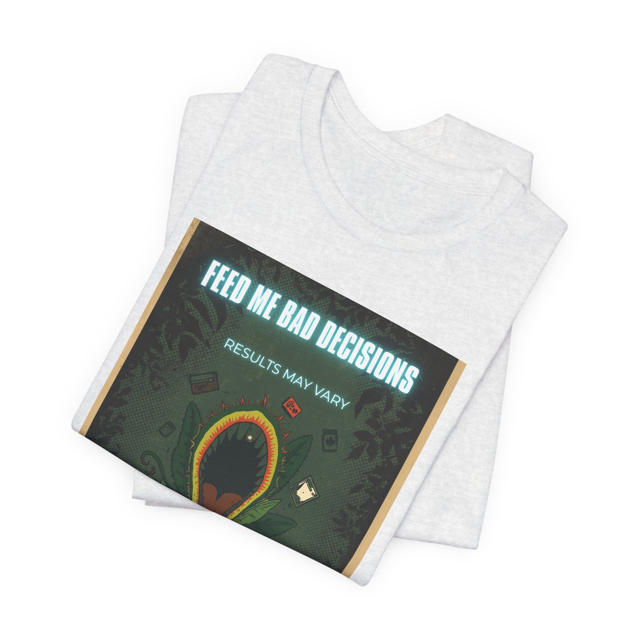 Feed Me Bad Decisions Tee — Funny Carnivorous Plant Graphic T-Shirt