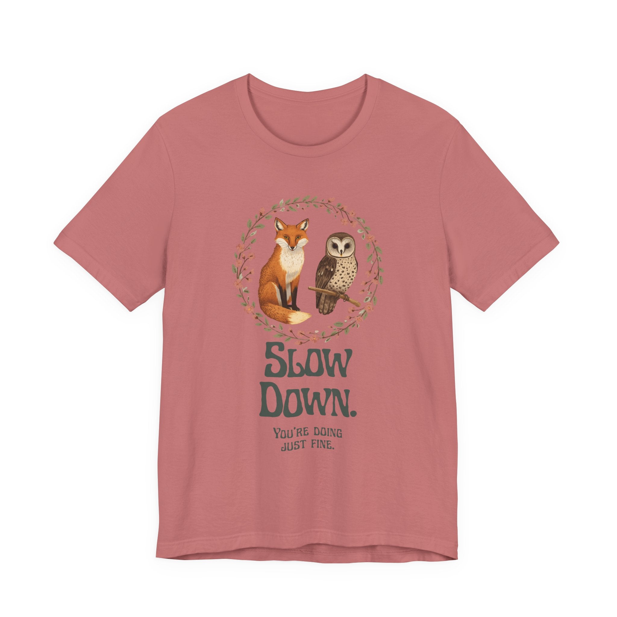 Slow Down Tee — Fox & Owl ‘You’re Doing Just Fine’ Relaxation Shirt