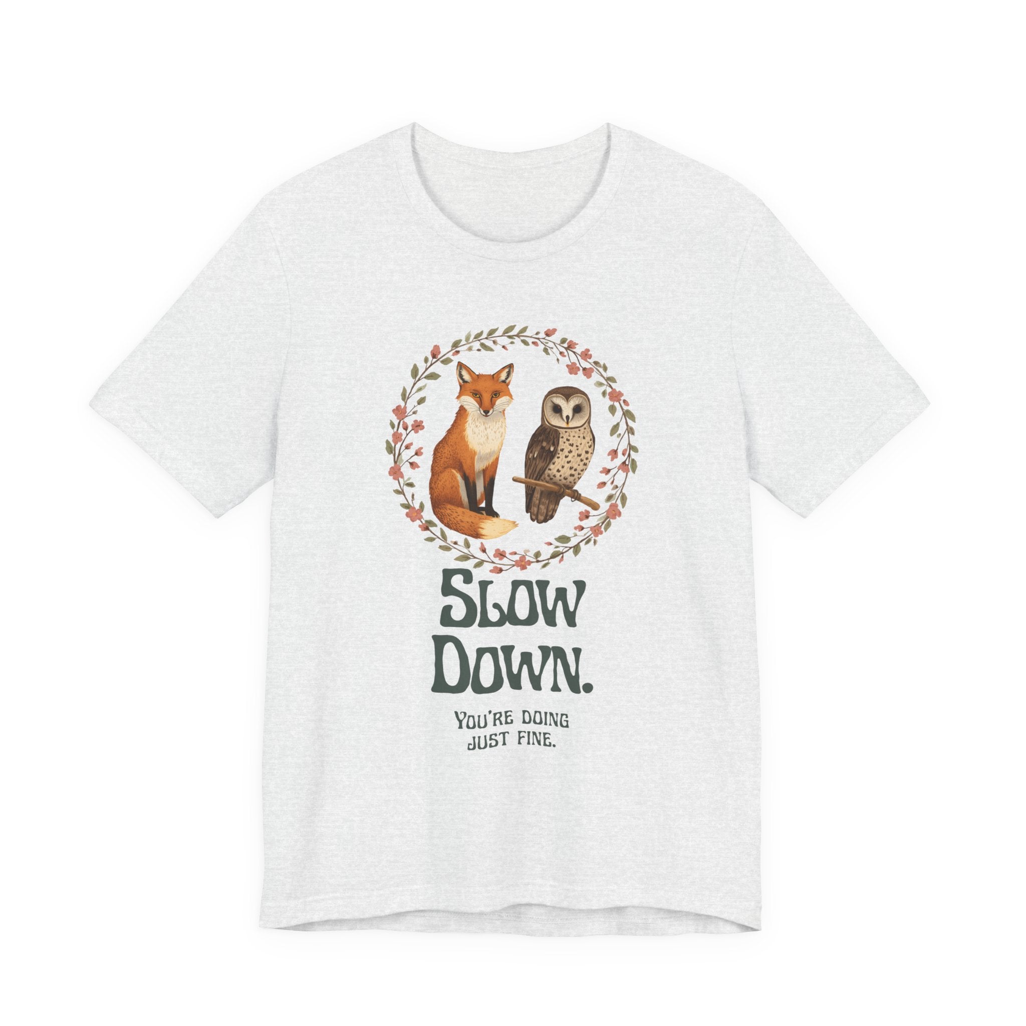 Slow Down Tee — Fox & Owl ‘You’re Doing Just Fine’ Relaxation Shirt