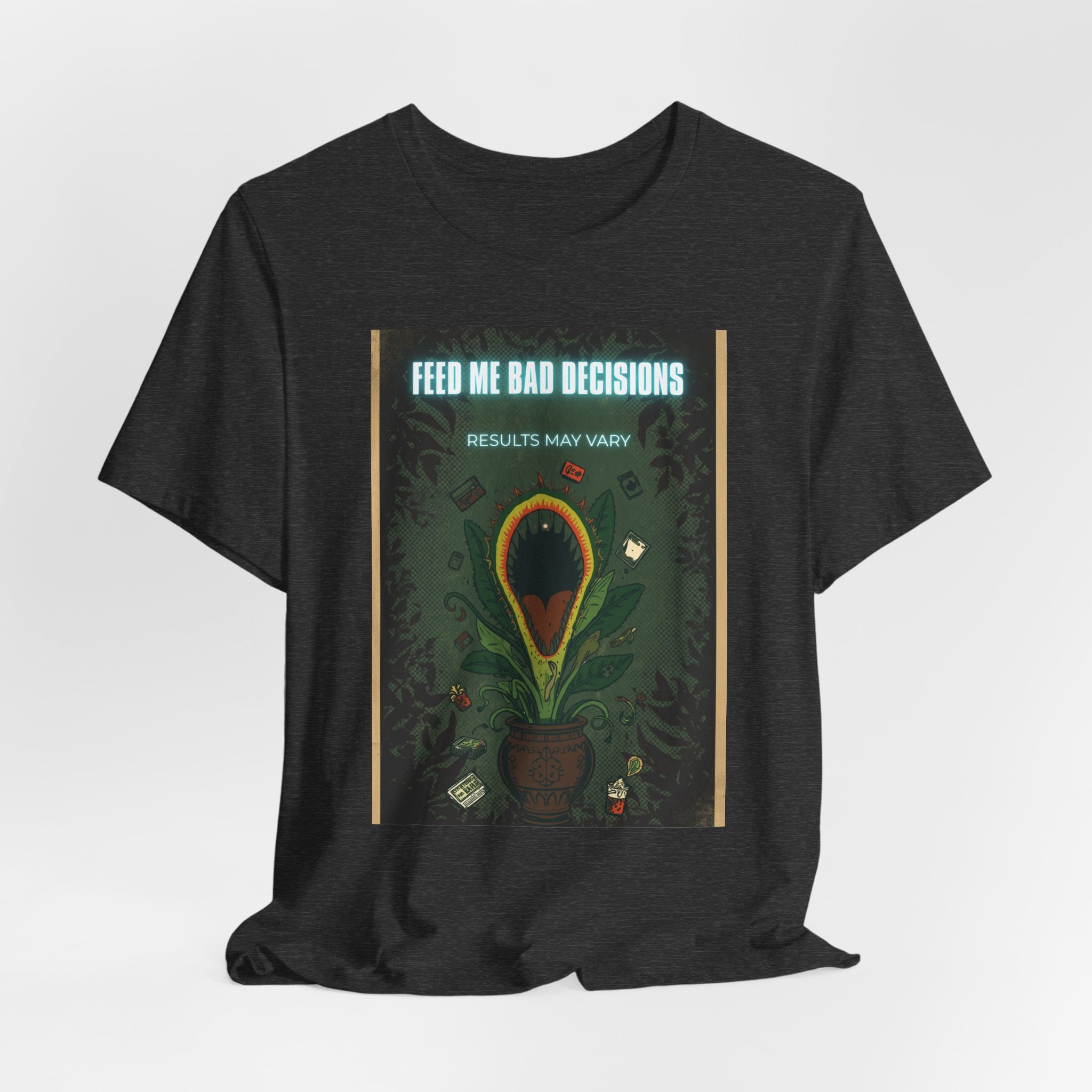 Feed Me Bad Decisions Tee — Funny Carnivorous Plant Graphic T-Shirt
