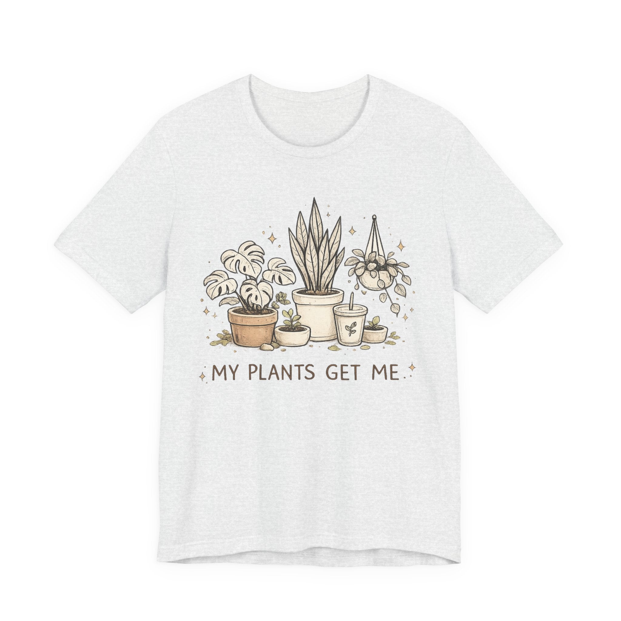 Plant Lover T‑Shirt — My Plants Get Me Graphic Tee