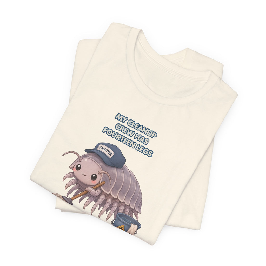 Isopod Janitor T-Shirt — Cute Pillbug Cleanup Shirt ("My Cleanup Crew Has Fourteen Legs")