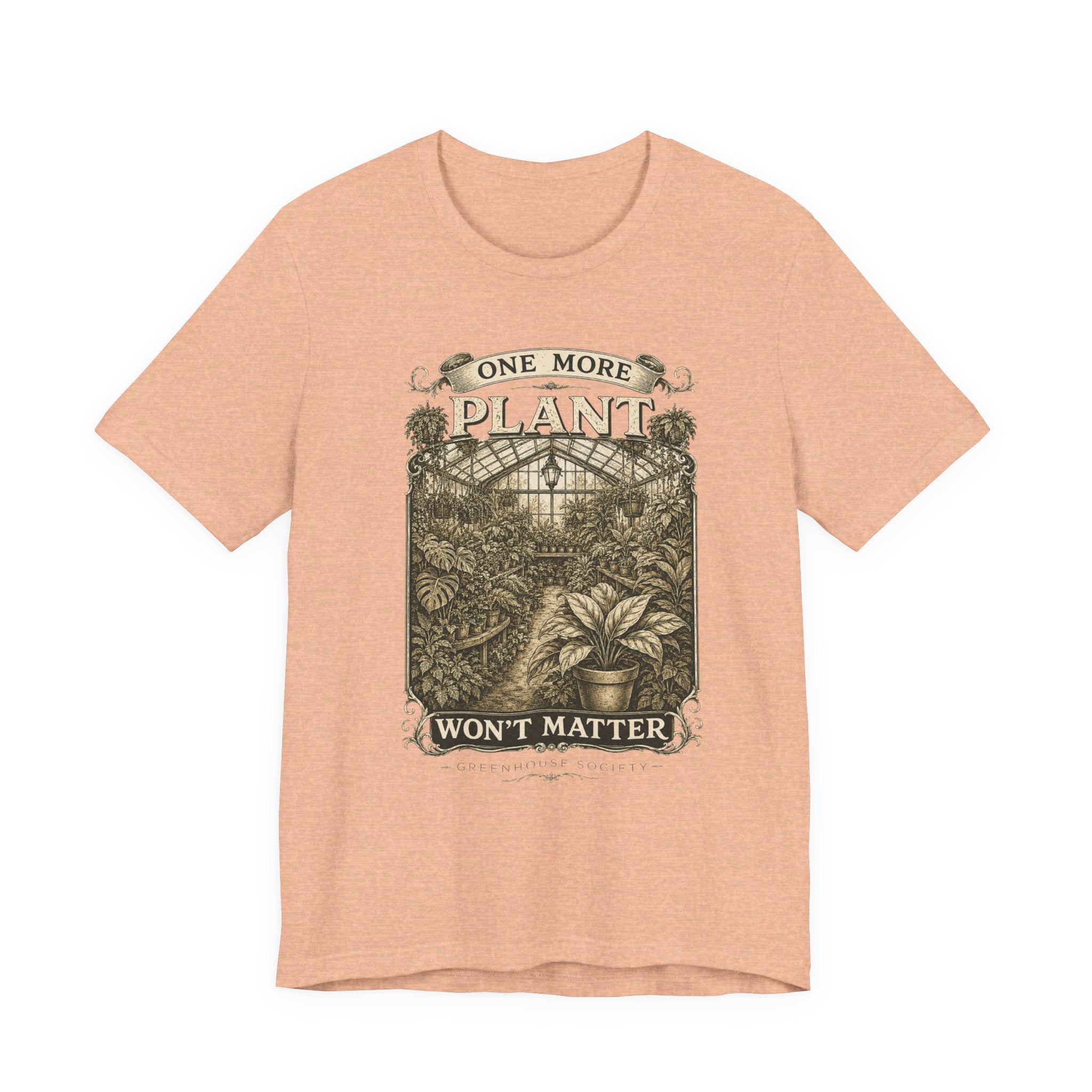 Plant Lover T‑Shirt — "One More Plant Won't Matter" Botanical Tee