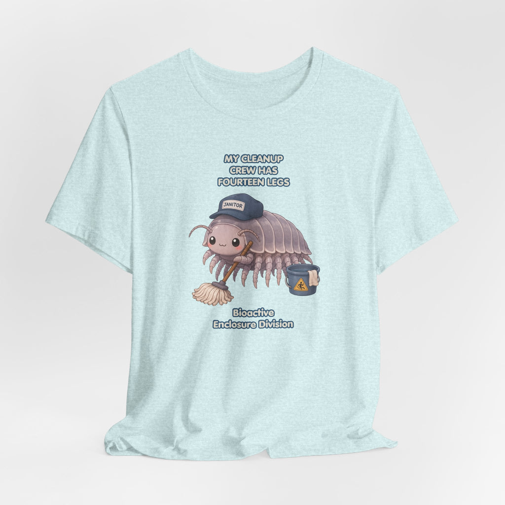 Isopod Janitor T-Shirt — Cute Pillbug Cleanup Shirt ("My Cleanup Crew Has Fourteen Legs")