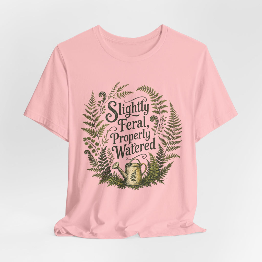 Slightly Feral, Properly Watered Tee