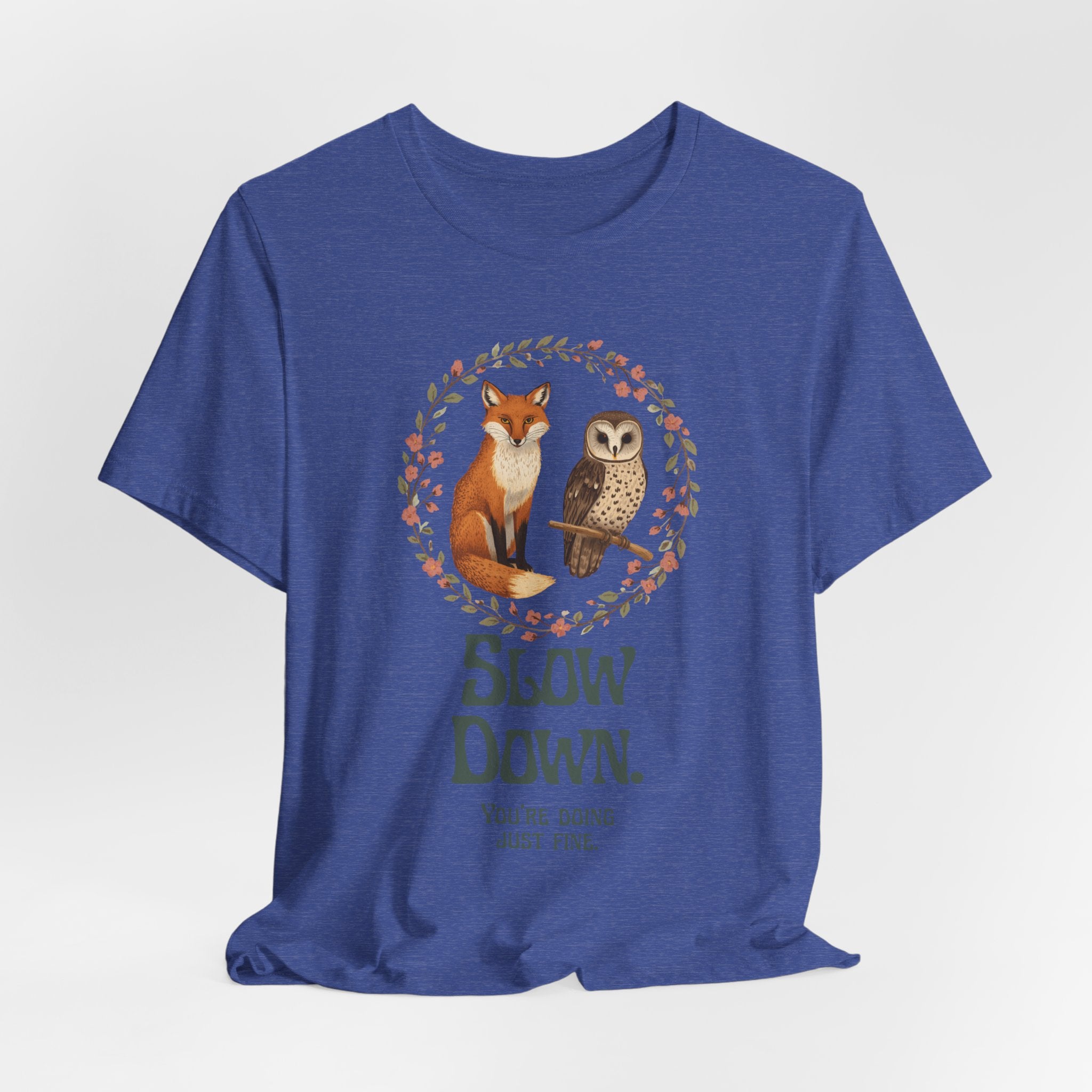 Slow Down Tee — Fox & Owl ‘You’re Doing Just Fine’ Relaxation Shirt