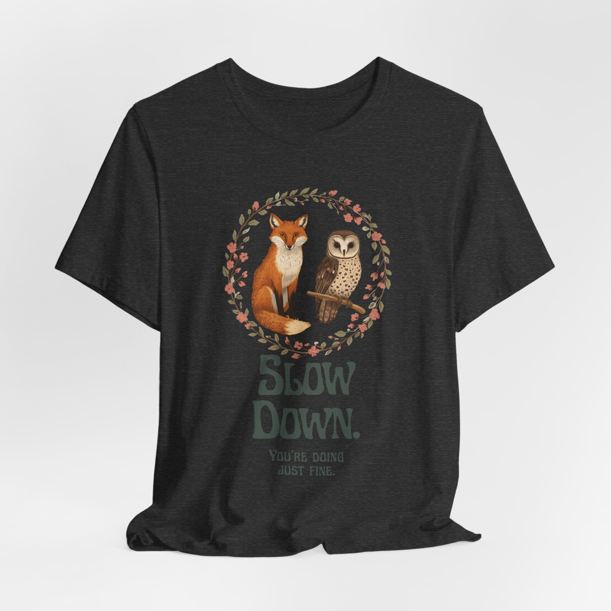 Slow Down Tee — Fox & Owl ‘You’re Doing Just Fine’ Relaxation Shirt