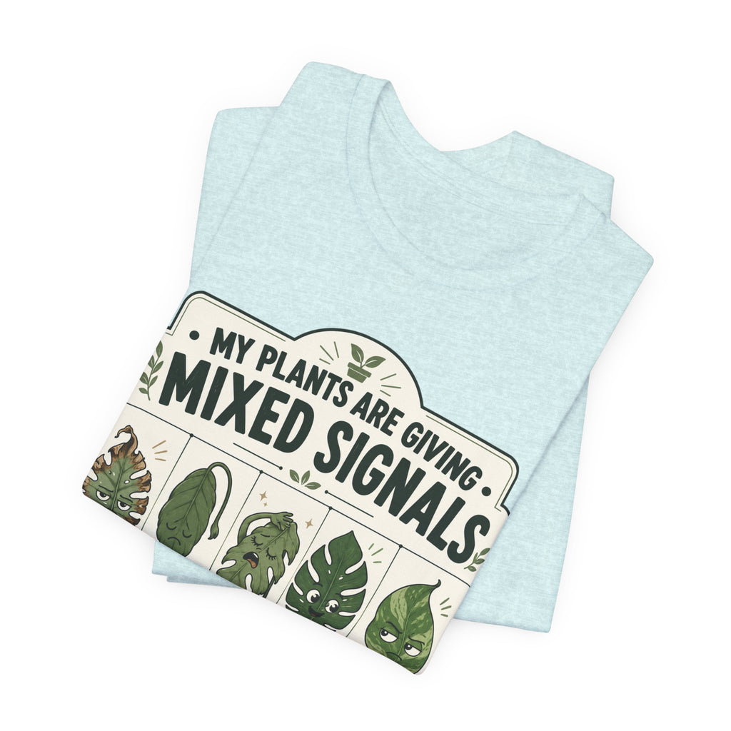 My Plants Are Giving Mixed Signals Tee